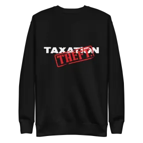 Taxation is Theft Crewneck Sweatshirt